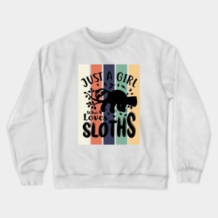 Just a girl who loves Sloths Crewneck Sweatshirt